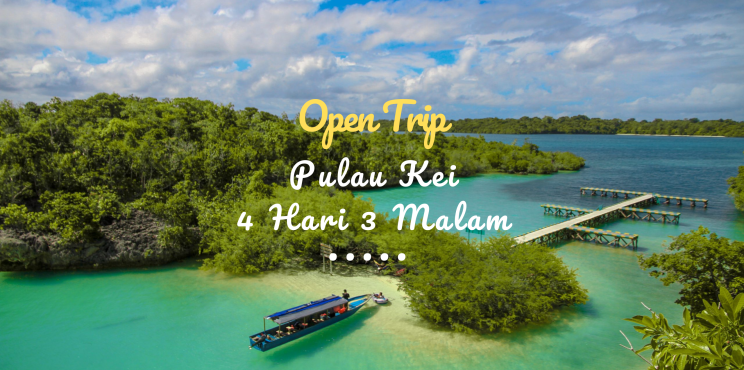 Open Trip Pulau Kei 4 Hari 3 Malam