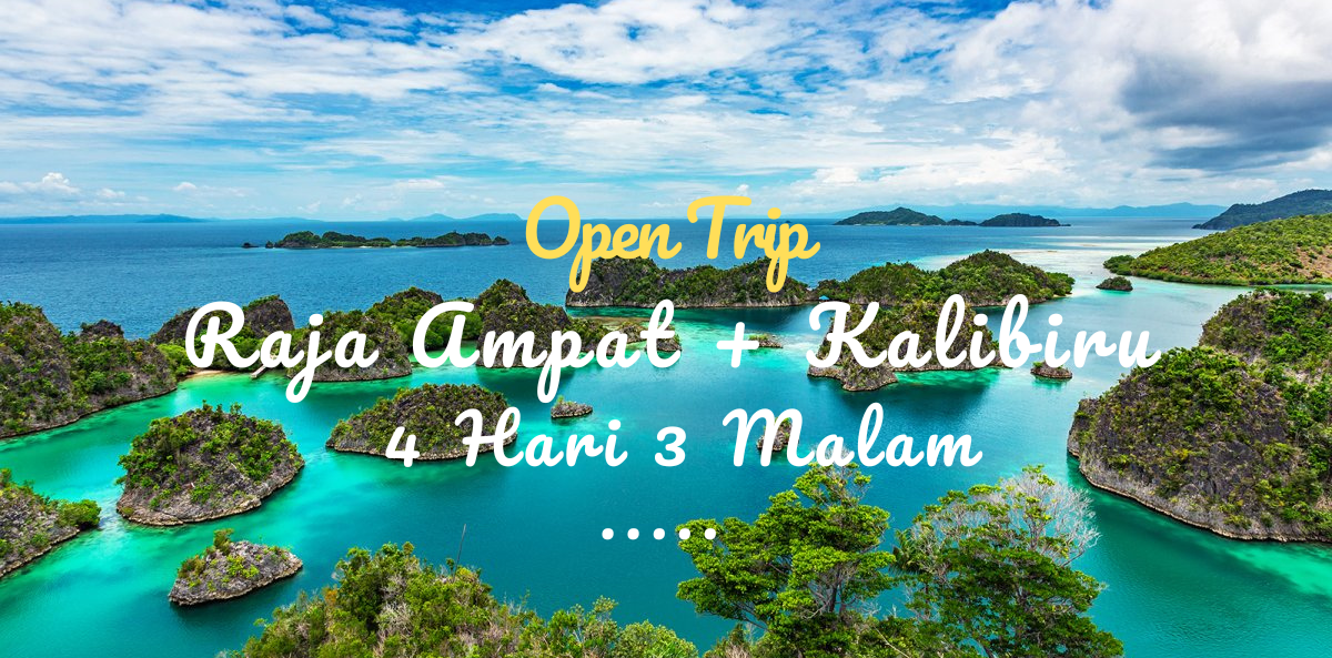 Open Trip Raja Ampat + Kalibiru 4 Hari 3 Malam