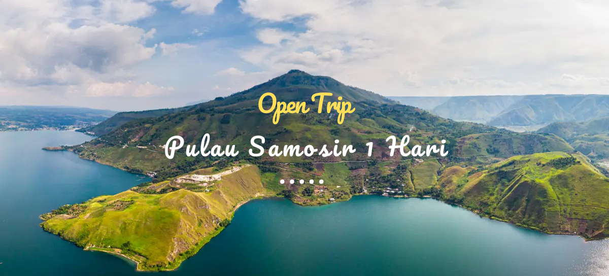 Open Trip Pulau Samosir 1 Hari