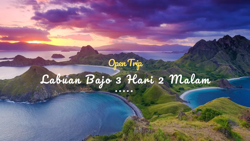 Open Trip Labuan Bajo 3 Hari 2 Malam